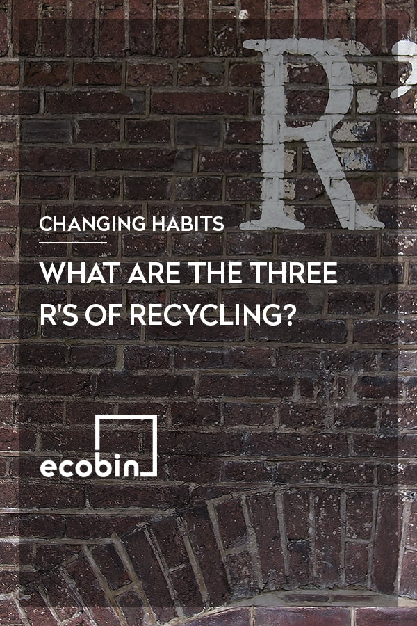What are the three R’s of Recycling