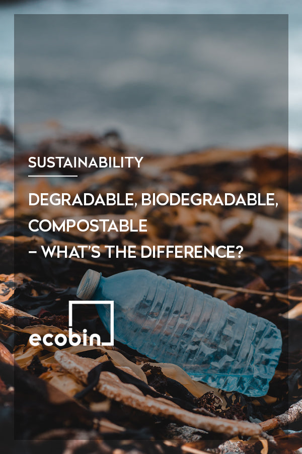 DEGRADABLE, BIODEGRADABLE, COMPOSTABLE – WHAT’S THE DIFFERENCE?