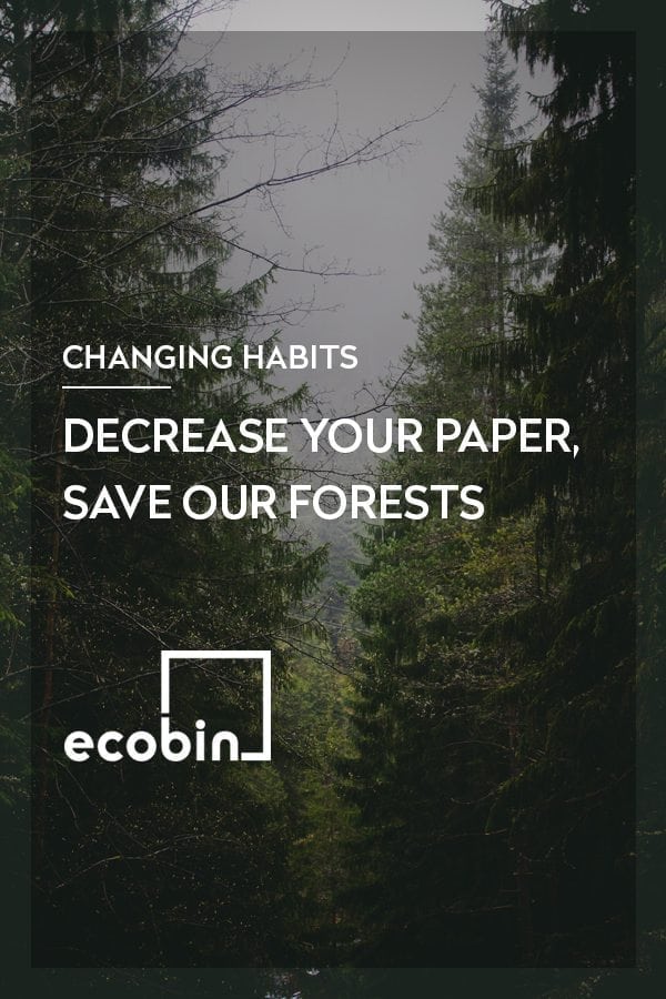 DECREASE YOUR PAPER, SAVE OUR FORESTS.