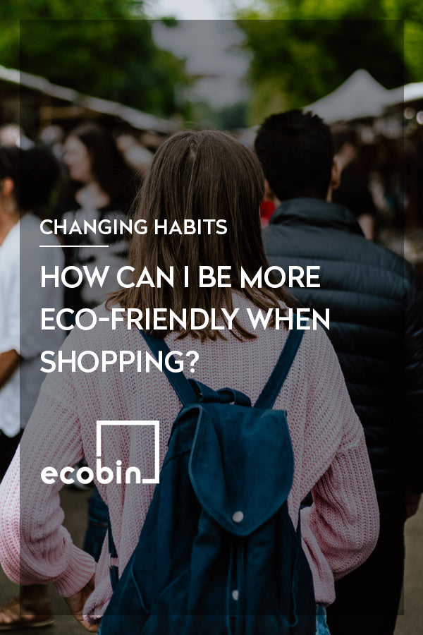 How can I be more eco-friendly when shopping?