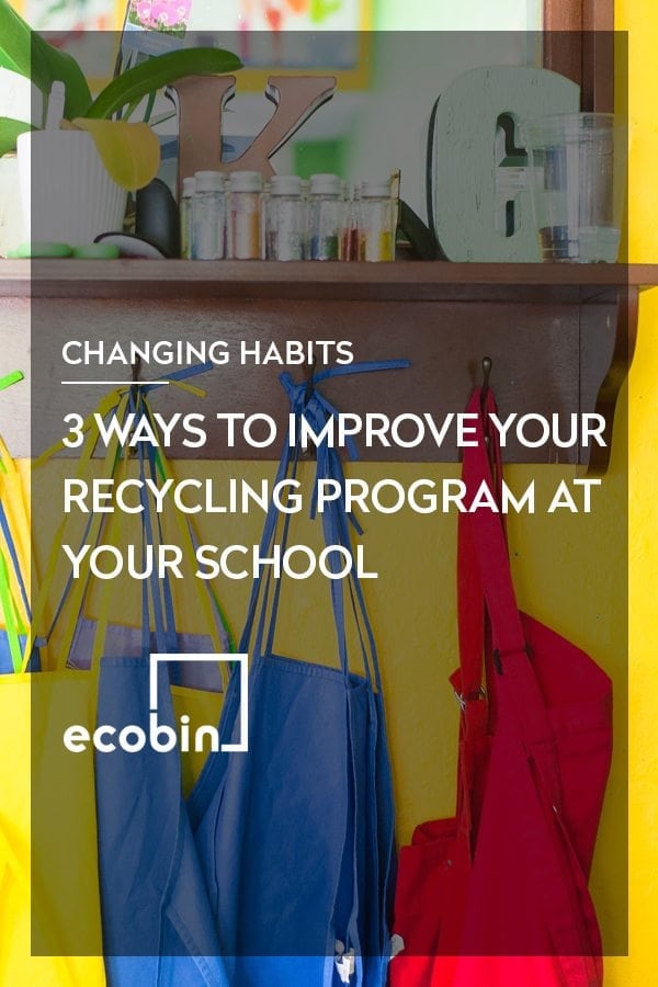 3 WAYS TO IMPROVE YOUR SCHOOL RECYCLING PROGRAM