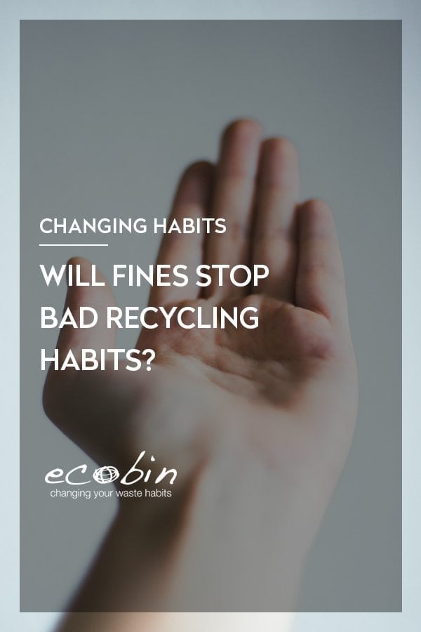 WILL FINES STOP BAD RECYCLING HABITS?