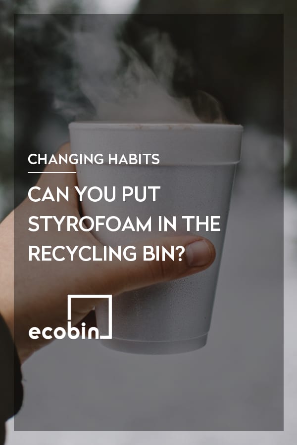 Can you put Styrofoam in the recycling bin?